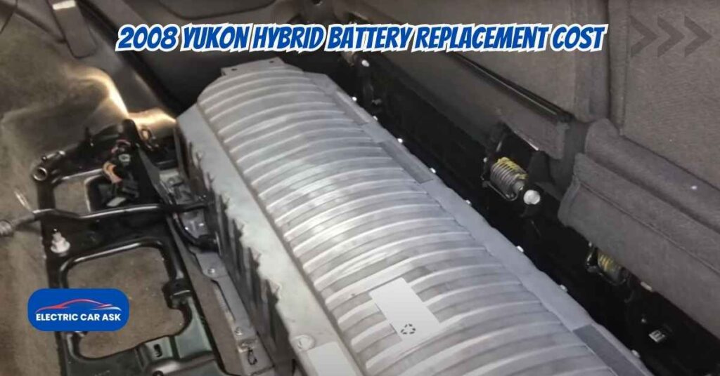 2008 Yukon Hybrid Battery Replacement Cost